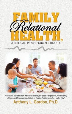 Family Relational Health, a Biblical, Psycho-Social Priority - Gordon Ph. D., Anthony L.