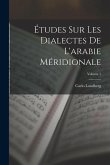Études Sur Les Dialectes De L'arabie Méridionale; Volume 1