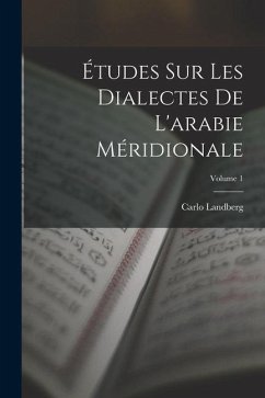 Études Sur Les Dialectes De L'arabie Méridionale; Volume 1 - Landberg, Carlo