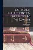 Notes And Reflections On The Epistle To The Romans