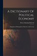 A Dictionary Of Political Economy:... - Bild 1