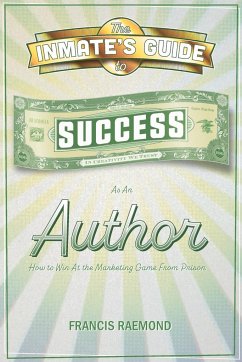 The Inmate's Guide to Success as an Author - Raemond, Francis
