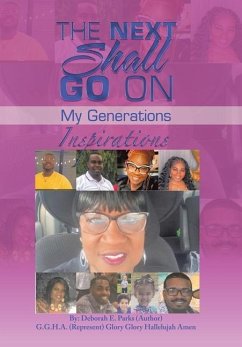 The Next Shall Go On: My Generations - Parks, Deborah E.