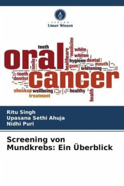 Screening von Mundkrebs: Ein Überblick - Singh, Ritu;Ahuja, Upasana Sethi;Puri, Nidhi