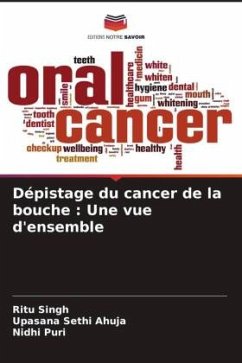 Dépistage du cancer de la bouche : Une vue d'ensemble - Singh, Ritu;Ahuja, Upasana Sethi;Puri, Nidhi