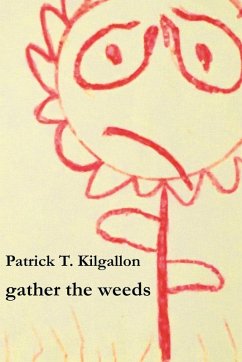 gather the weeds - Kilgallon, Patrick Thomas