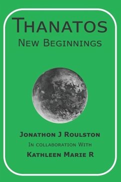 Thanatos New Beginnings - Roulston, Jonathon J.