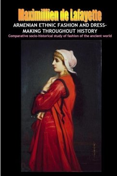 Armenian Ethnic Fashion and Dress-Making Throughout History - De Lafayette, Maximillien