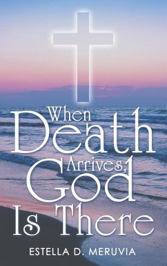 When Death Arrives, God Is There - Meruvia, Estella D.