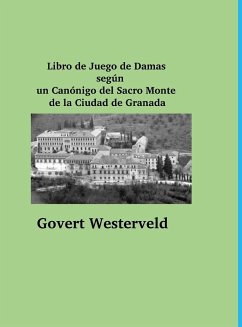Libro de Juego de Damas según un Canónigo del Sacro Monte de la Ciudad de Granada - Westerveld, Govert