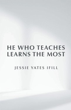 He Who Teaches Learns the Most - Ifill, Jessie Yates