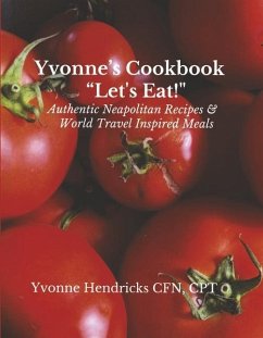 Cover Yvonne's Cookbook Let's Eat!: Authentic Neapolitan Recipes & World Travel Inspired Meals