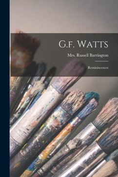 G.f. Watts: Reminiscences - Barrington, Russell