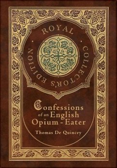 Confessions of an English Opium-Eater (Royal Collector's Edition) (Case Laminate Hardcover with Jacket) - De Quincey, Thomas