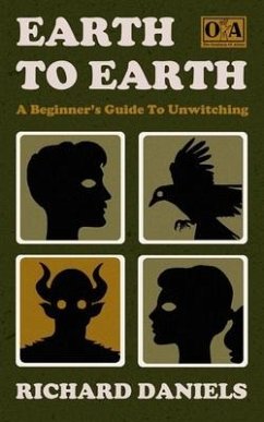 Earth To Earth: A Beginner's Guide To Unwitching - Daniels, Richard