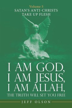 I Am God, I Am Jesus, I Am Allah, the Truth Will Set You Free - Olson, Jeff