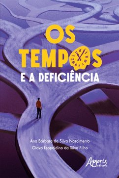 Os Tempos e a Deficiência (eBook, ePUB) - Filho, Olavo Leopoldino Da Silva; Nascimento, Ana Bárbara da Silva