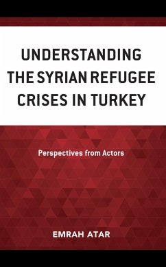 Understanding the Syrian Refugee Crises in Turkey - Atar, Emrah
