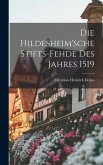 Die Hildesheim'sche Stifts-fehde Des Jahres 1519