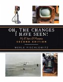 Oh, the Changes I Have Seen! Oh, the Changes I Have Seen!