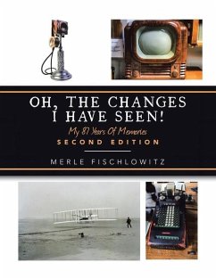 Oh, the Changes I Have Seen!: My 87 Years of Memories - Fischlowitz, Merle