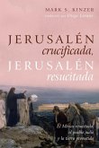 Jerusalén crucificada, Jerusalén resucitada