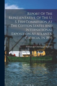 Report Of The Representative Of The U. S. Fish Commission At The Cotton States And International Exposition At Atlanta, Georgia, In 1895