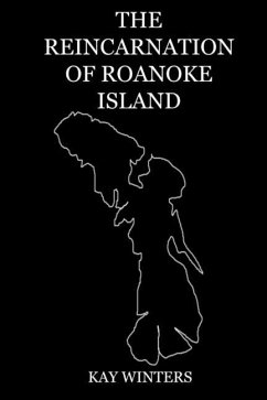 The Reincarnation of Roanoke Island - Winters, Kay