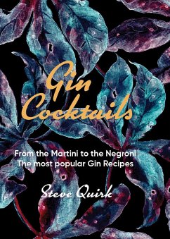 Gin Cocktails: From the Martini to the Negroni. the Most Popular Gin Recipes - Quirk, Steve