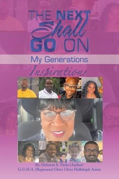 The Next Shall Go On: My Generations - Parks, Deborah E.