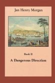 A Dangerous Direction: Volume II, A Chronicle of Lower Canada