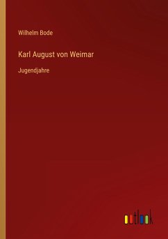 Karl August von Weimar - Bode, Wilhelm