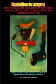 How to Learn the Languages of the Spirits, Angels Afrit Djinns Demons and Entities and Converse with Them How to Learn the Languages of the Spirits, Angels Afrit Djinns Demons and Entities and Converse with Them