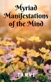 Myriad Manifestations of the Mind!