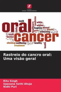 Rastreio do cancro oral: Uma visão geral - Singh, Ritu;Ahuja, Upasana Sethi;Puri, Nidhi