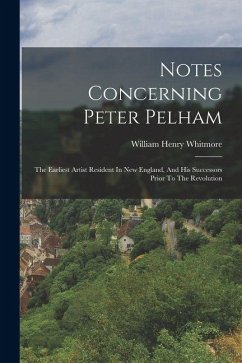 Cover Notes Concerning Peter Pelham: The Earliest Artist Resident In New England, And His Successors Prior To The Revolution