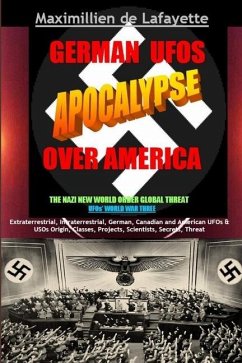 German UFOs Apocalypse Over America. UFOs World War Three. Part 1 - De Lafayette, Maximillien