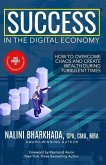 Success In The Digital Economy: How to Overcome Chaos and Create Wealth During Turbulent Times