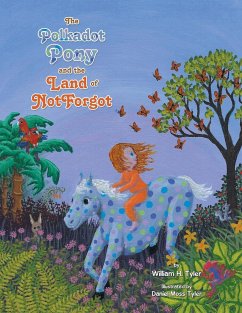 The Polkadot Pony and the Land of NotForgot - Tyler, William H.
