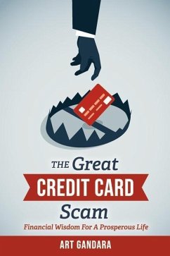 The Great Credit Card Scam: Financial Wisdom for a Prosperous Life - Gandara, Art