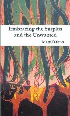 Embracing the Surplus and the Unwanted - Dalton, Mary