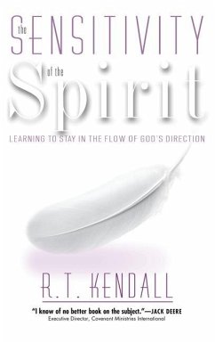 Sensitivity of the Spirit: Learning to Stay in the Flow of God's Direction - Kendall, R. T.