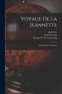 Voyage de la Jeannette: Journal de l'expédition - De Long, Long George W.; de Long, Long; Bernard