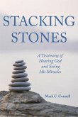 Stacking Stones: A Testimony of Hearing God and Seeing His Miracles