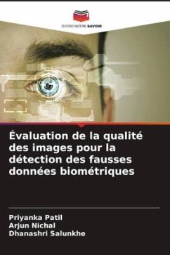 Évaluation de la qualité des images pour la détection des fausses données biométriques - Patil, Priyanka;Nichal, Arjun;Salunkhe, Dhanashri