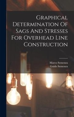 Graphical Determination Of Sags And Stresses For Overhead Line Construction - Semenza, Guido; Semenza, Marco