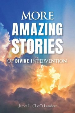 More Amazing Stories Of Divine Intervention - Lambert, James (Lee) L.