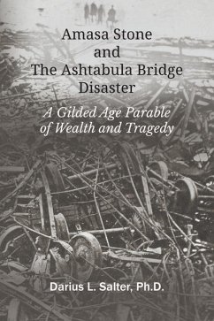 Amasa Stone and The Ashtabula Bridge Disaster - Salter, Darius L.