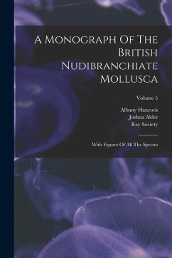 Cover A Monograph Of The British Nudibranchiate Mollusca: With Figures Of All The Species; Volume 5