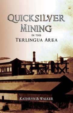 Quicksilver Mining in the Terlingua Area Quicksilver Mining in the Terlingua Area